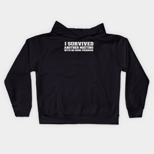 I Survived Another Meeting With No More Progress Funny Work Kids Hoodie